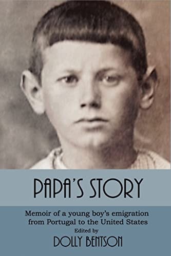 Papa's Story Memoir of a Young Boy's Emigration from Portugal to the United States