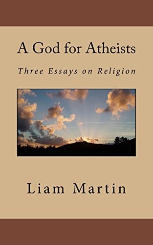 A God for Atheists Three Essays on Religion