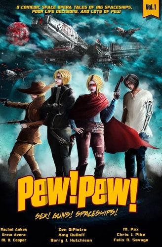 Pew! Pew! Volume 1 Sex! Guns! Spaceships! Oh My