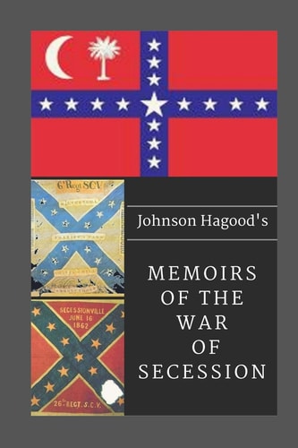 Johnson Hagood's Memoirs of the War of Secession