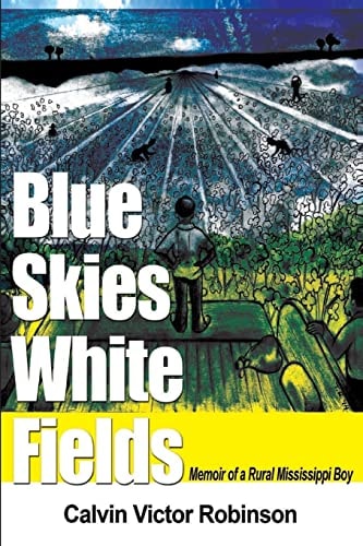 Blue Skies White Fields Memoir of a Rural Mississippi Boy