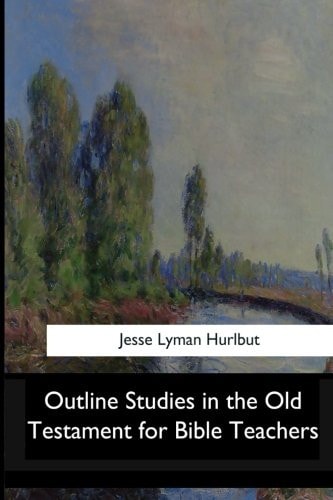 Outline Studies in the Old Testament for Bible Teachers