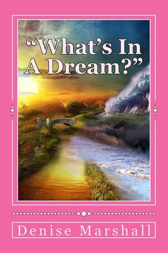 "What's In A Dream?" Understanding the Mystery of Dream Communication