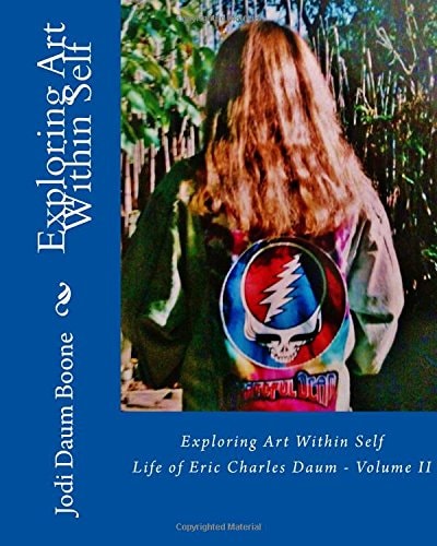 Exploring Art Within Self Life of Eric Charles Daum - Volume II