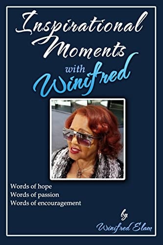 Inspirational Moments with Winifred Words of Hope * Words of Passion * Words of Encouragement