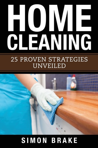 Home Cleaning 25 Proven Strategies Unveiled