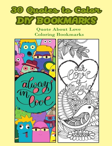 30 Quotes To Color DIY Bookmarks Quote About Love Coloring Bookmarks
