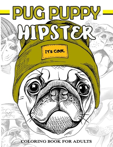 Pug Puppy Hipster Coloring Book for Adults Puppy Dog, Sloth, Bear, Money in Hipster Style Patterns to Color