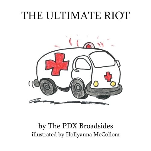 The Ultimate Riot A PDX Broadsides Picture Book