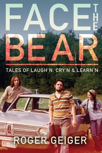 Face the Bear Tales of Laugh'n, Cry'n & Learn'n