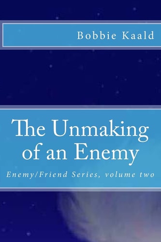 The Unmaking of an Enemy Enemy/Friend Series Volume Two