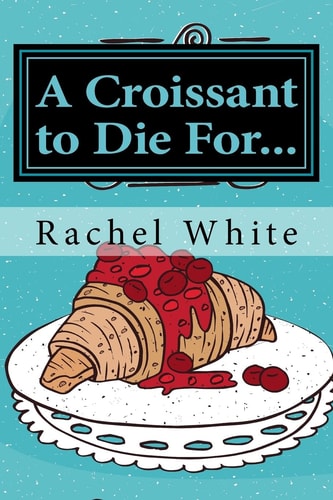 A Croissant to Die For... A Jenna Dubois Mystery