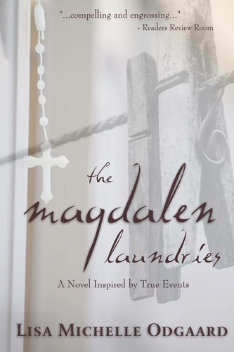 The Magdalen Laundries A Novel Based on True Events