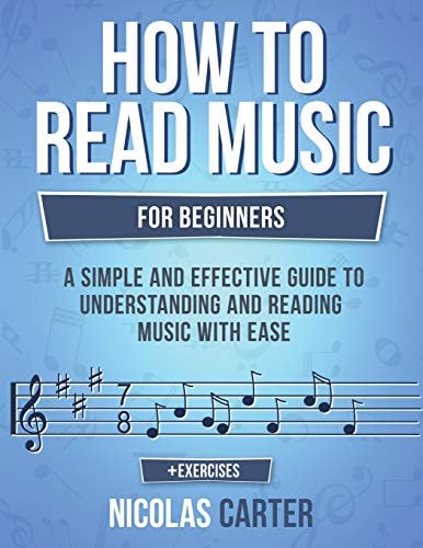How to Read Music For Beginners - a Simple and Effective Guide to Understanding and Reading Music with Ease