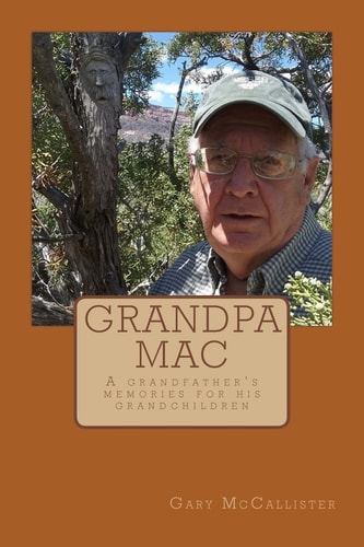 Grandpa Mac A Grandfather's Memories for His Grandchildren