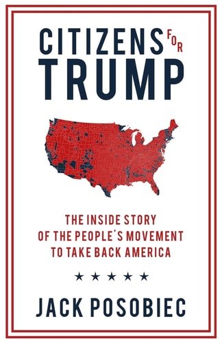 Citizens for Trump The Inside Story of the People's Movement to Take Back America