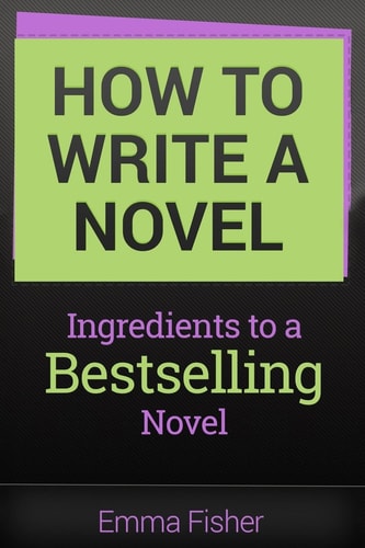 How to Write a Novel Ingredients to a Bestselling Novel