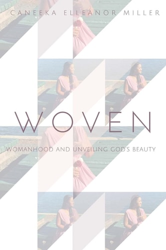 Woven Womanhood and Unveiling God's Beauty
