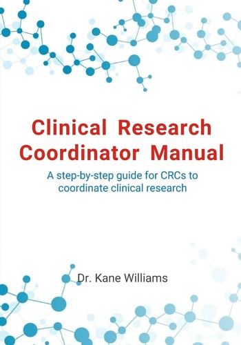 Clinical Research Coordinator Manual A Step-by-step Guide for CRCs to Coordinate Clinical Research