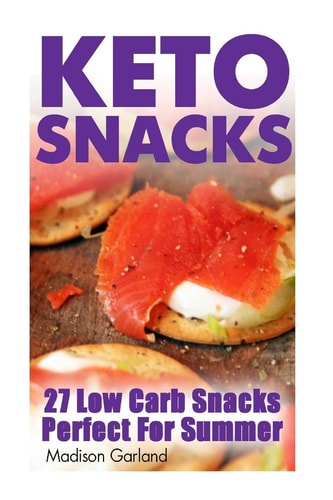 Keto Snacks 27 Low Carb Snacks Perfect For Summer