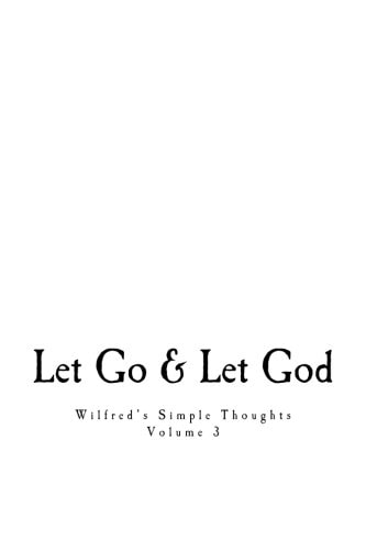 Wilfred's Simple Thoughts, Volume 3 Let Go and Let God