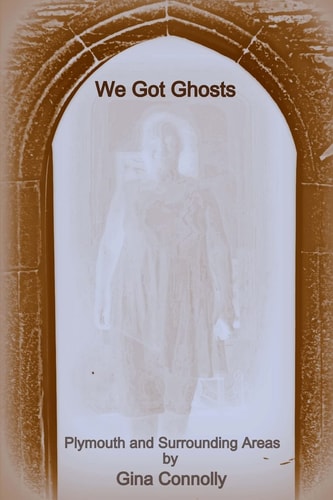 We Got Ghosts Plymouth and Surrounding Areas