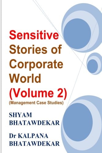 Sensitive Stories of Corporate World (Volume 2) (Management Case Studies)