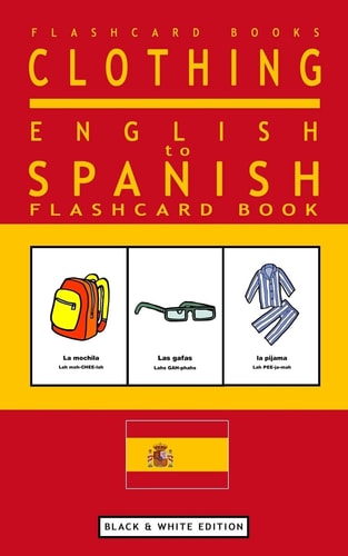 Clothing - English to Spanish Flash Card Book Black and White Edition - Spanish for Kids