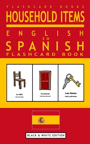 Household Items - English to Spanish Flash Card Book Black and White Edition - Spanish for Kids