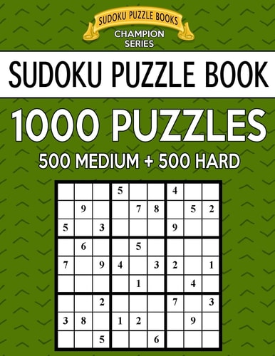 Sudoku Puzzle Book, 1,000 Puzzles, 500 MEDIUM and 500 HARD Improve Your Game With This Two Level BARGAIN SIZE Book