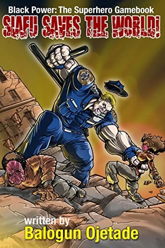 Siafu Saves the World! Black Power: The Superhero Gamebook
