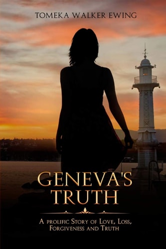 Geneva's Truth A Prolific Story of Love, Loss, Forgiveness and Truth