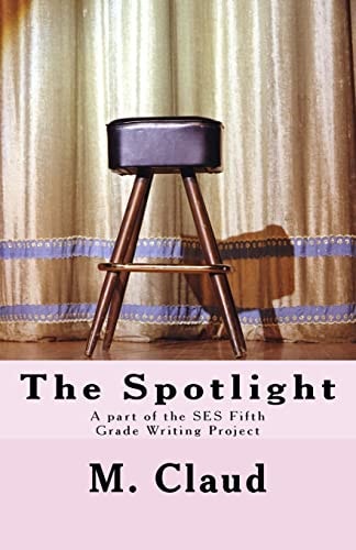 The Spotlight A Part of the SES Fifth Grade Writing Project