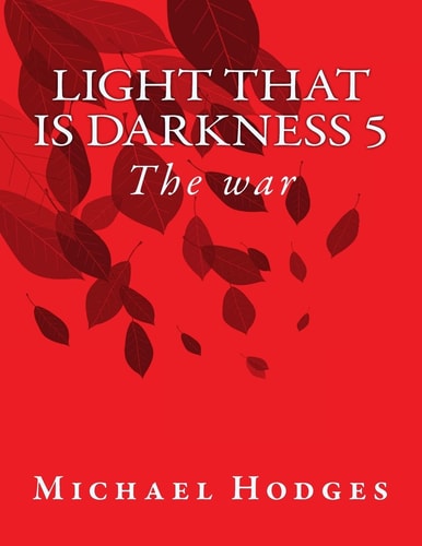 Light That Is Darkness 5 The War