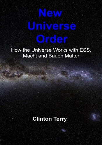 New Universe Order How the Universe Works with Ess, Macht and Bauen Matter