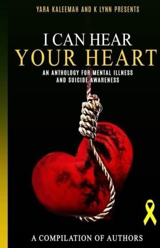 I Can Hear Your Heart An Anthology about Mental Illness and Suicide Prevention