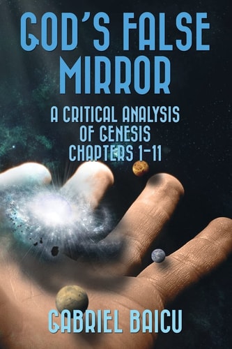 God's False Mirror A Critical Analysis Of Genesis Chapters 1-11