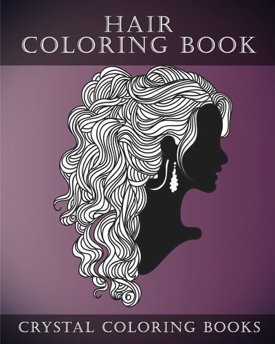 Hair Coloring Book For Adults A Stress Relief Adult Coloring Book Containing 30 Hairstyle Coloring Pages.