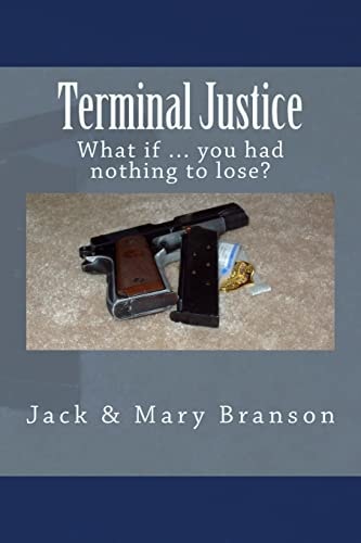 Terminal Justice What If ... You Had Nothing to Lose?