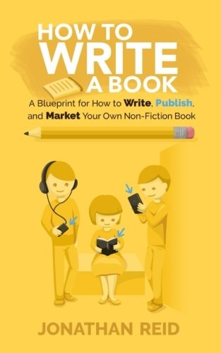 How To Write A Book A Blueprint For How To Write, Publish And Market Your Very Own Non-fiction Book