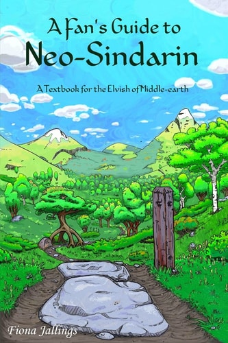 A Fan's Guide to Neo-Sindarin A Textbook for the Elvish of Middle-Earth
