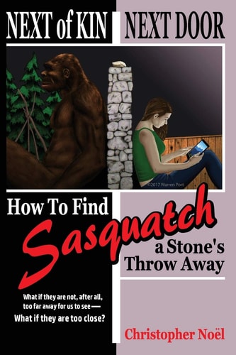 Next of Kin Next Door How to Find Sasquatch a Stone's Throw Away
