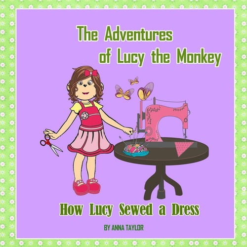 How Lucy Sewed a Dress.The Adventures of Lucy the Monkey Children's Book about Funny Lucy the Monkey and Her Friends, Book for Kids