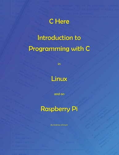 C Here - Programming In C in Linux and Raspberry Pi