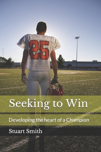 Seeking to Win Developing the Heart of a Champion