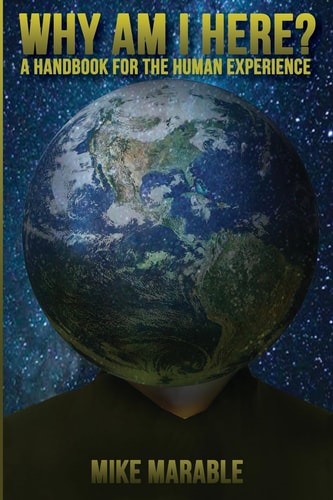 Why Am I Here A Handbook For The Human Experience