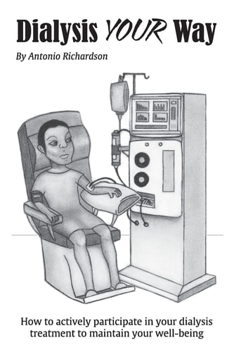 Dialysis Your Way How to Actively Participate in Your Dialysis Treatement to Maintain Your Well-Being