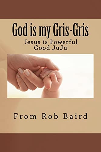 God is My Gris-Gris Jesus is Powerful Good JuJu