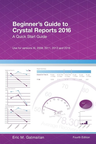 Beginner's Guide to Crystal Reports 2016 A Quick Start Guide