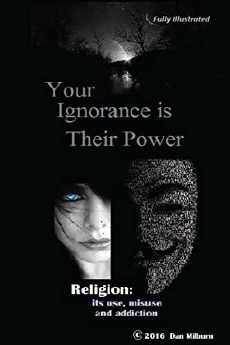 Your Ignorance Is Their Power (black and White) Reigion: Its Use, Misuse and Addiction
